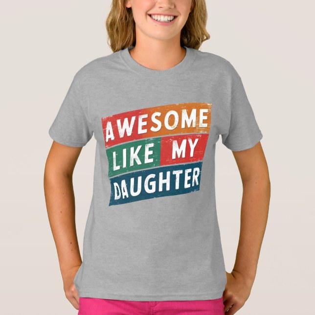 awesome like my daughter T-Shirt (Front)