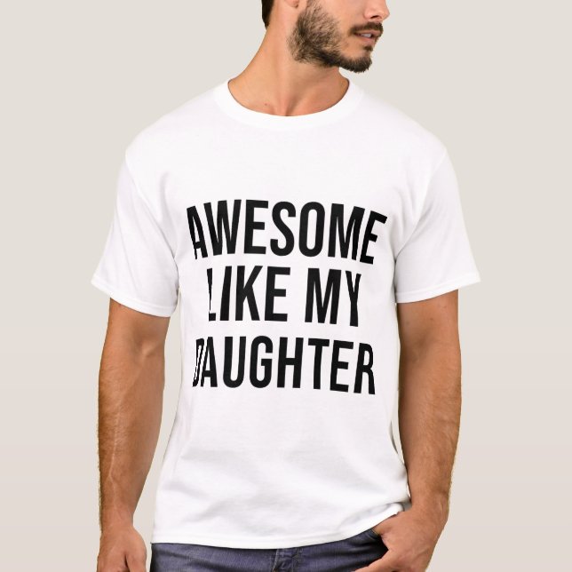Awesome like my daughter t-shirt (Front)