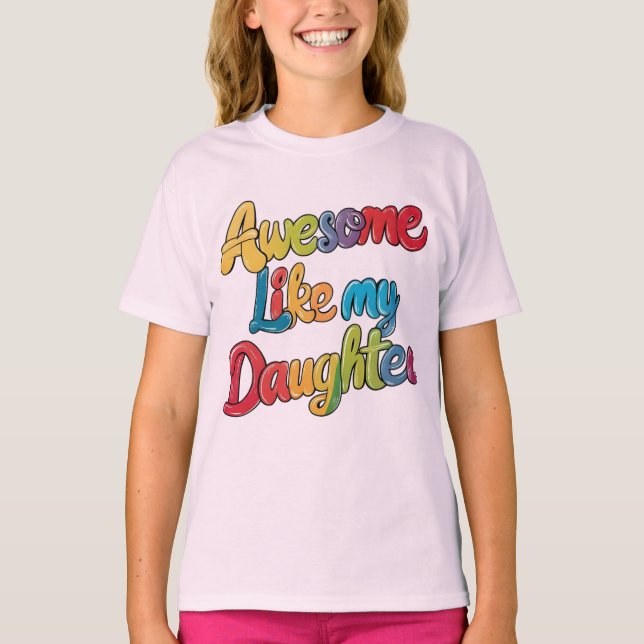 awesome like my daughter T-Shirt (Front)