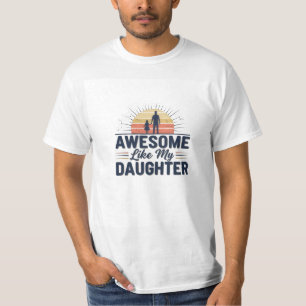 Awesome Like My Daughter T-shirt   Father Daughter