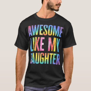 Awesome Like My Daughter Tie Dye Father's Day Dad  T-Shirt
