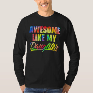 Awesome Like My Daughter Tie Dye Vintage Father's T-Shirt