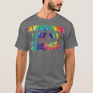 Awesome Like My Daughter Tye Dye Father's Day T-Shirt