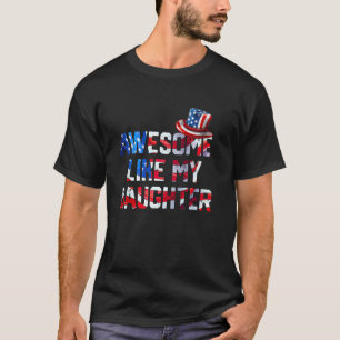 Awesome Like My Daughter US Flag Hat 4th Of July F T-Shirt