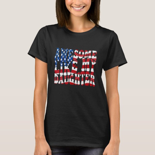 Awesome Like My Daughter Usa Father s Day Dad 4th  T-Shirt (Front)