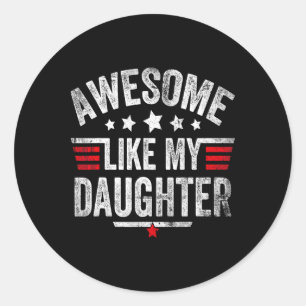 Awesome Like My Daughter Vintage Funny Dad Fathers Classic Round Sticker