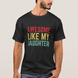 Awesome Like My Daughter Vintage Humor Fathers Da T-Shirt
