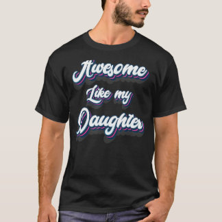 Awesome Like My Daughter  Vintage Parents T-Shirt