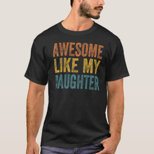 Awesome Like My Daughter Vintage Retro  Father's D T-Shirt