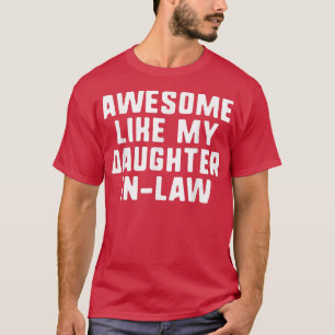 Awesome Like My DaughterInLaw Father Mother Funny T-Shirt