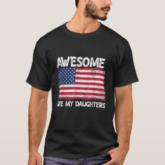 Awesome Like My Daughters 4th of July Father s Day T-Shirt