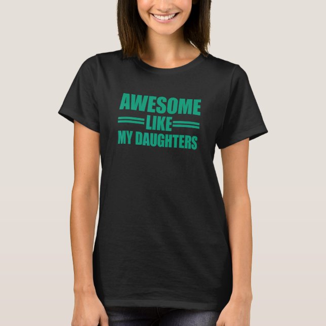 Awesome Like My Daughters 7 T-Shirt (Front)