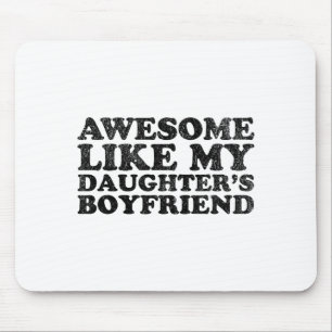 Awesome Like My Daughters Boyfriend Funny Mom Dad  Mouse Pad