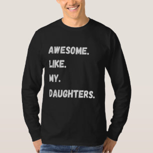 Awesome Like My Daughters  Family Humor Fathers Da T-Shirt