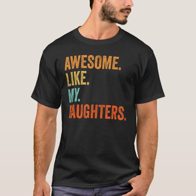 Awesome Like My Daughters  Family Humor Fathers Da T-Shirt (Front)