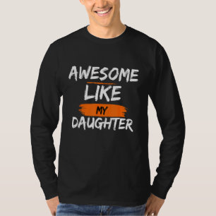 Awesome Like My Daughters Fathers Day Family T-Shirt