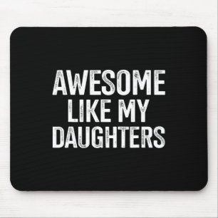 Awesome Like My Daughters For Fathers Day Birthday Mouse Pad