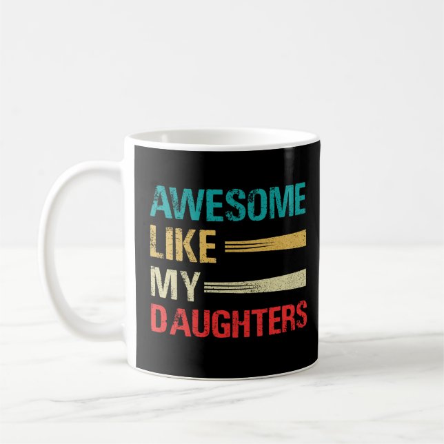 Awesome Like My Daughters Funny Father's Day Coffee Mug (Left)