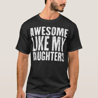 Awesome Like My Daughters Funny Fathers Day T-Shirt