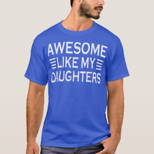 Awesome Like My Daughters Funny Fathers Day Vintag T-Shirt