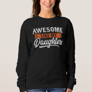 Awesome Like My Daughters Funny Men Gifts Dad Fath Sweatshirt