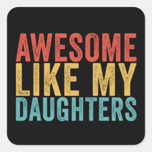 Awesome Like My Daughters Funny Parent Retro Gift Square Sticker