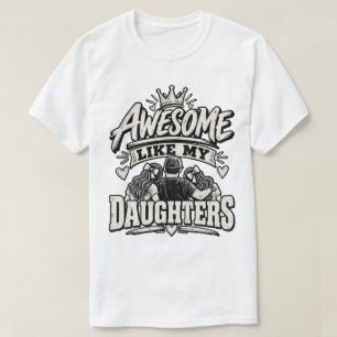 Awesome Like My Daughters – Proud Dad T-Shirt