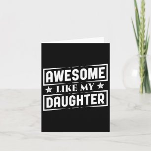 Awesome Like My Daughters Shirt Best Dad Funny Fat Card