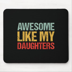 Awesome Like My Daughters Shirt Funny Men Dad Fath Mouse Pad
