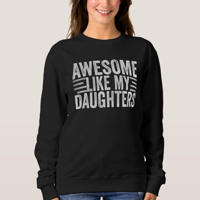 Awesome Like My Daughters   Sweatshirt (Front)