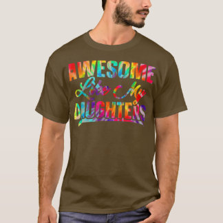 Awesome Like My Daughters Tie Dye Father's Day  T-Shirt