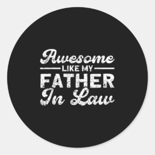 Awesome Like My Father In Law Family Classic Round Sticker