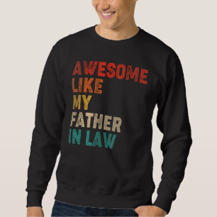 Awesome Like My Father In Law For Daughter In Law Sweatshirt