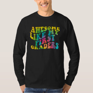 Awesome Like My First Graders Cute Teaching Class  T-Shirt