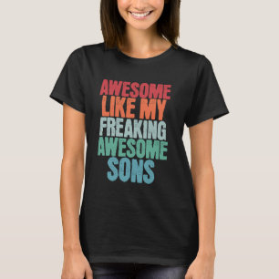 Awesome Like My Freaking Awesome Sons Funny Father T-Shirt