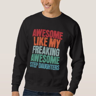 Awesome Like My Freaking Awesome Step Daughters Fu Sweatshirt
