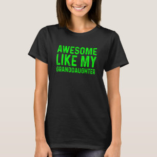 Awesome Like My Granddaughter 1 T-Shirt