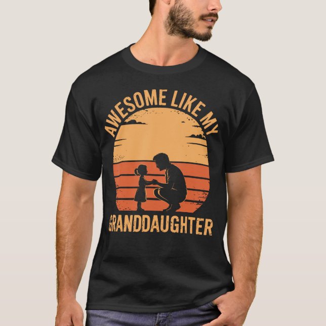 Awesome Like My Granddaughter Father'S Day Grandpa T-Shirt (Front)