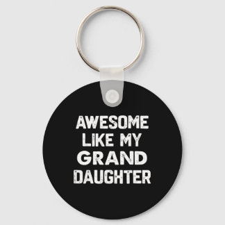 Awesome Like My Granddaughter Shirt Funny Fathers  Key Ring