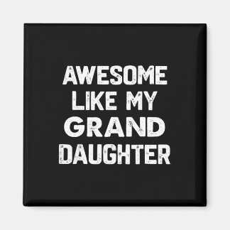 Awesome Like My Granddaughter Shirt Funny Fathers  Magnet