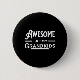 Awesome Like My Grandkids Fathers Mothers Grandpar 6 Cm Round Badge