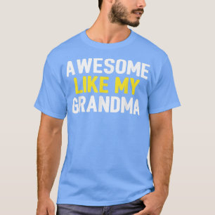 Awesome Like My Grandma Father's Day Dad Joke Funn T-Shirt