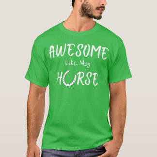 Awesome Like My Horse Funny Quote Horse Owner gift T-Shirt