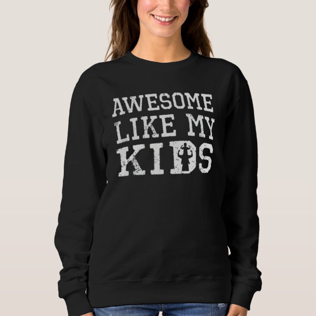Awesome Like My Kids Mom Dad Sweatshirt (Front)