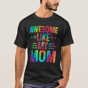 Awesome Like My Mum Men Women Kids Family Tie Dye T-Shirt
