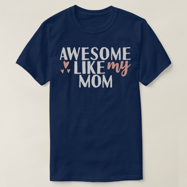 Awesome like my mum T-Shirt (Design Front)