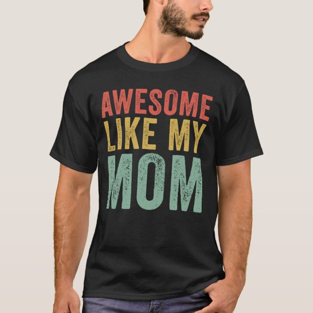 Awesome Like My Mum T-Shirt (Front)