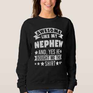 Awesome Like My Nephew Uncle Aunt Sweatshirt