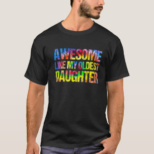 Awesome Like My Oldest Daughter  Father's Day Dad  T-Shirt