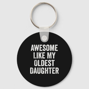 Awesome Like My Oldest Daughter Funny Dad Jokes Fa Key Ring